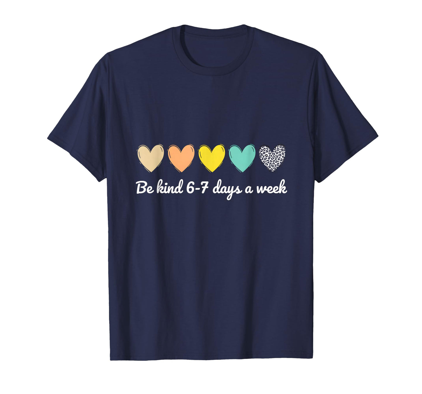 Be Kind 6-7 Days A Week Six Seven 6 7 Meme Cute Hearted T-Shirt