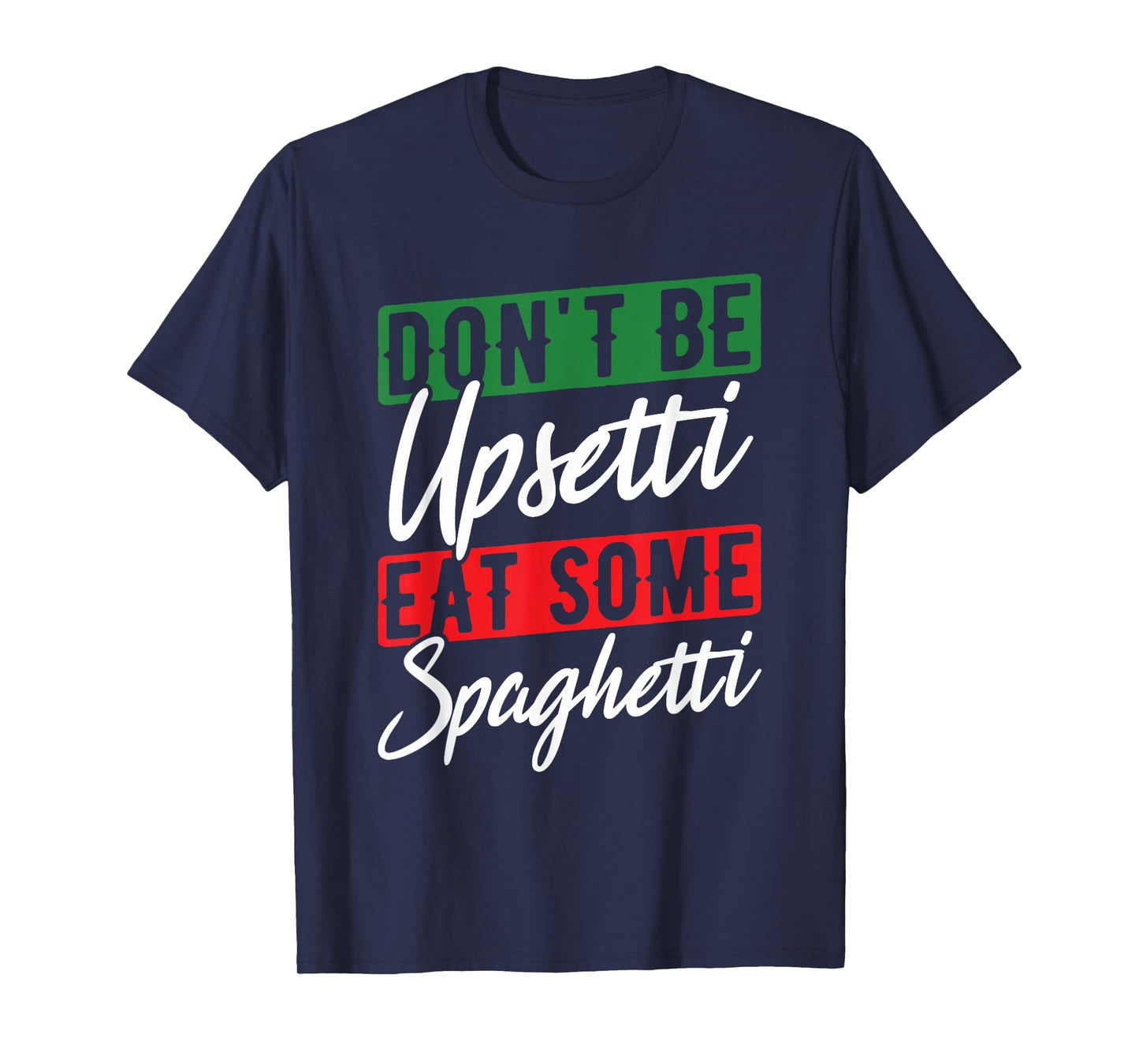 Upset Spaghetti Italy Flag Roots Citizen Italian T-Shirt