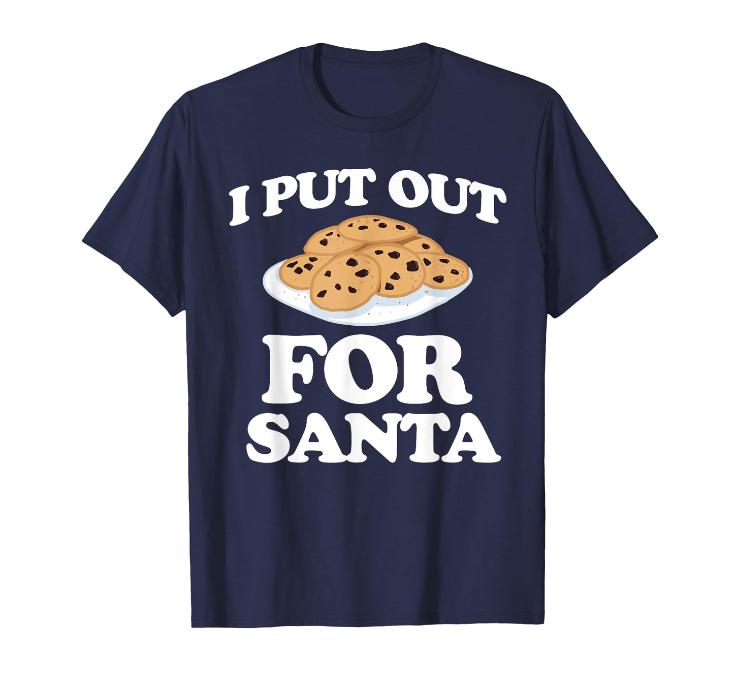 Christmas Cookies Funny I Put Out For Santa T-Shirt