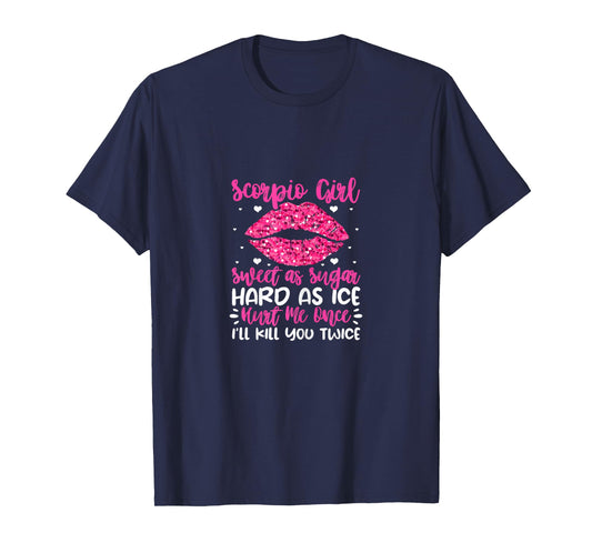 Scorpio Girl Sweet As Sugar Hard As Ice Scorpion Birthday T-Shirt