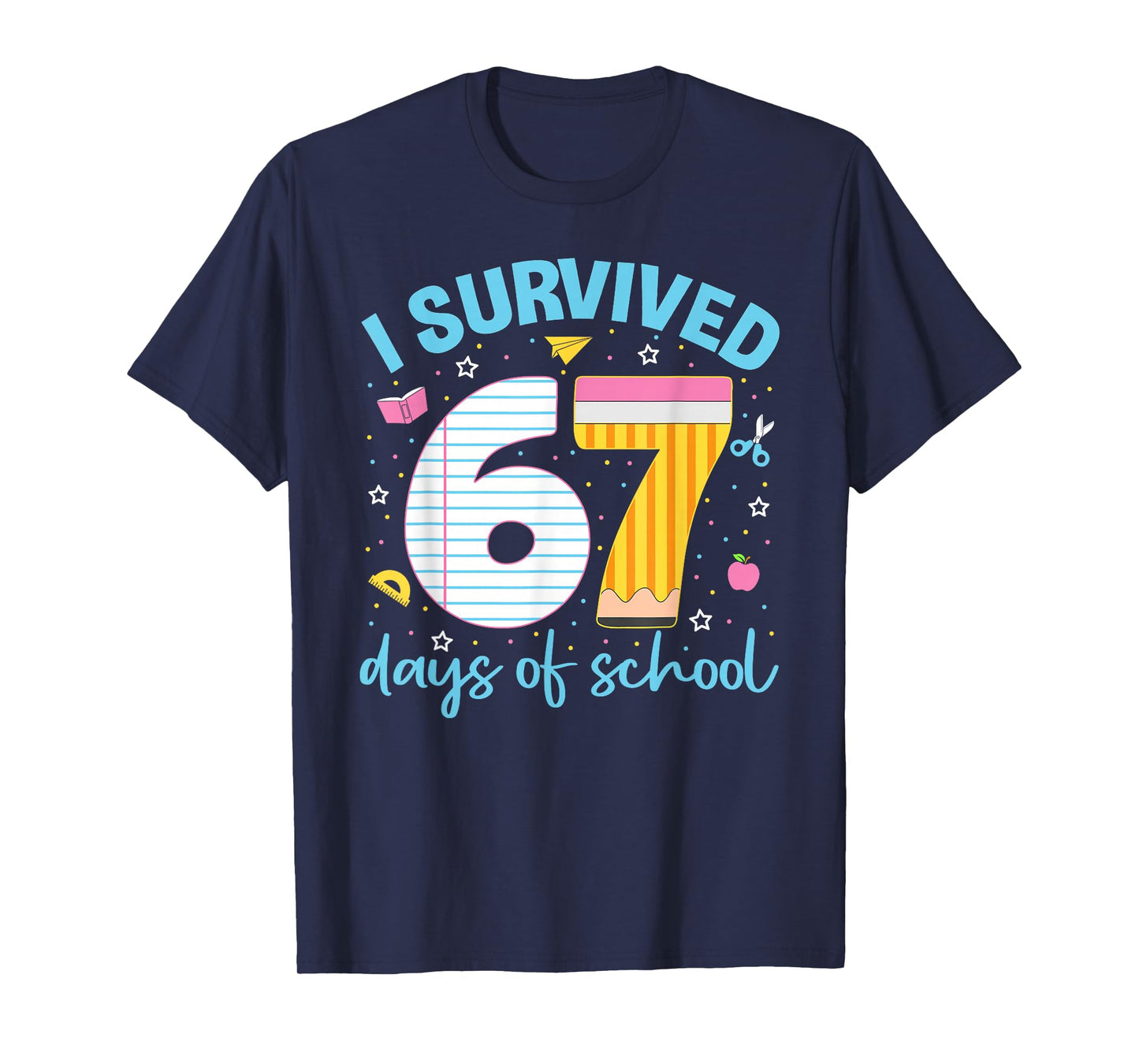 67 Shirt Teacher Kids 6 7 Meme I Survived 67 Days of School T-Shirt