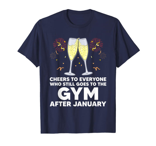Cheers to Gym Goers After January Happy New Year Workout NYE T-Shirt