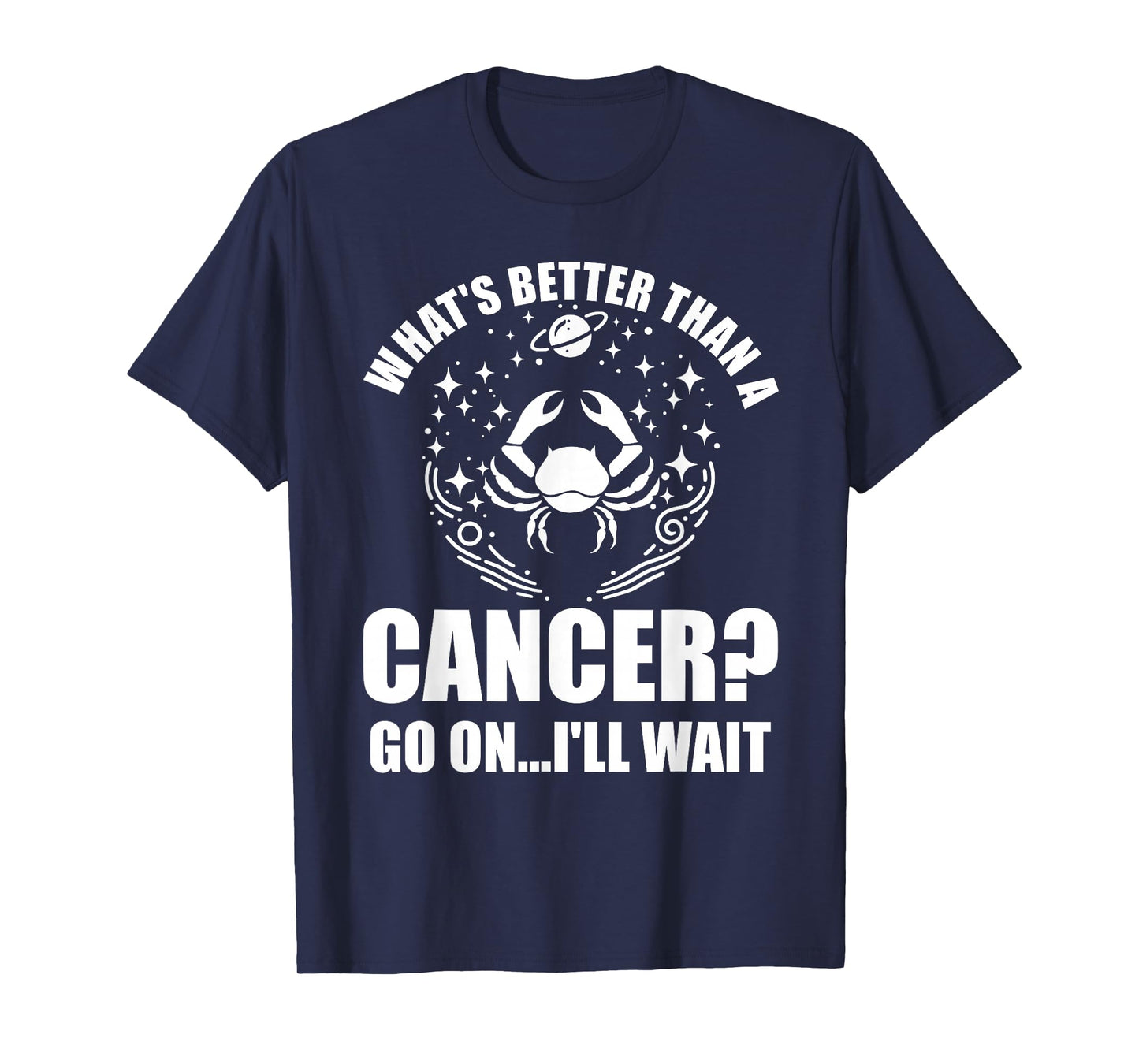 Cancer Zodiac Shirt For Women Whats Better Than A Cancer T-Shirt