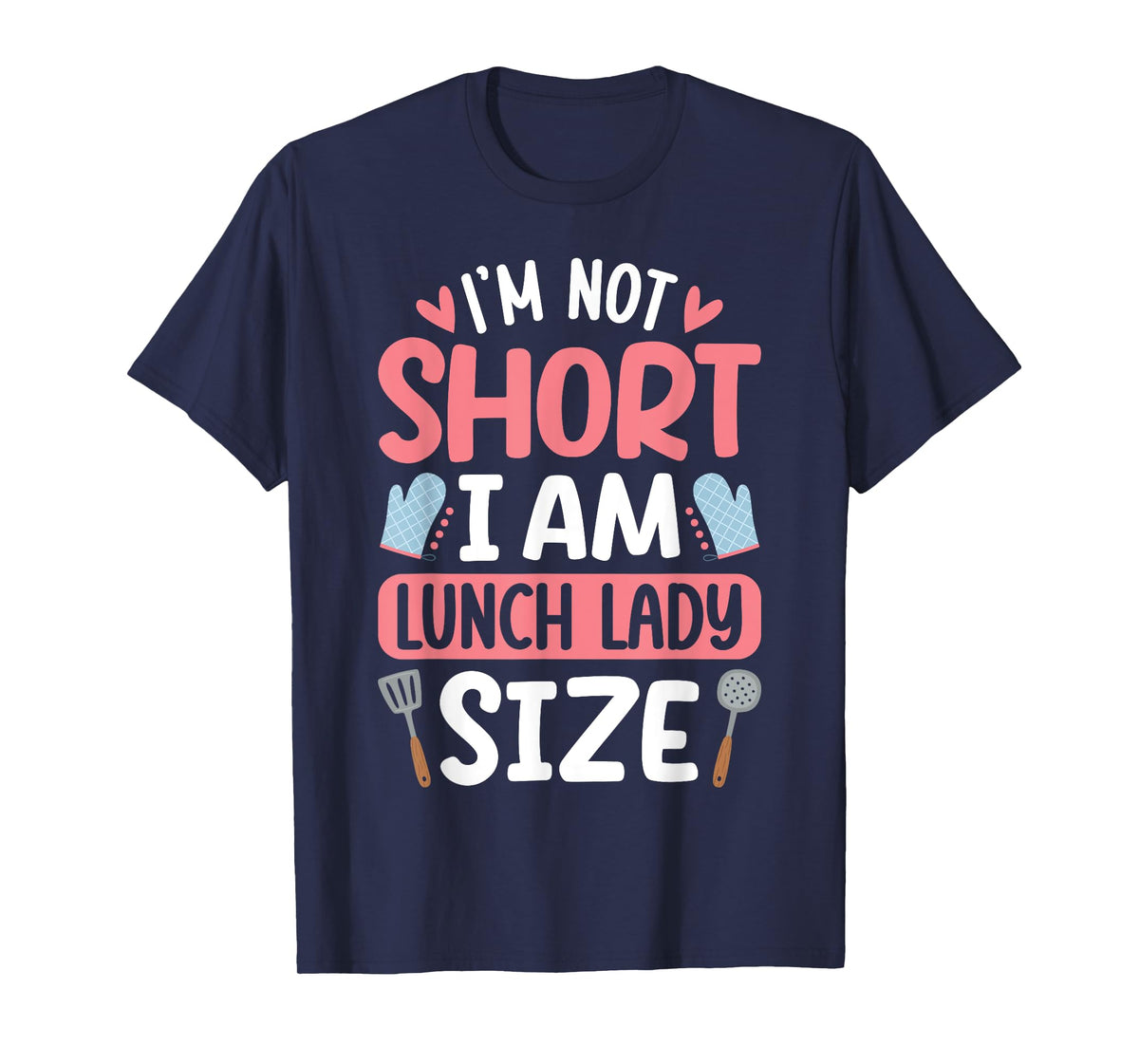 I'm Not Short I Am Lunch Lady Size Funny School Lunch Lady T-Shirt
