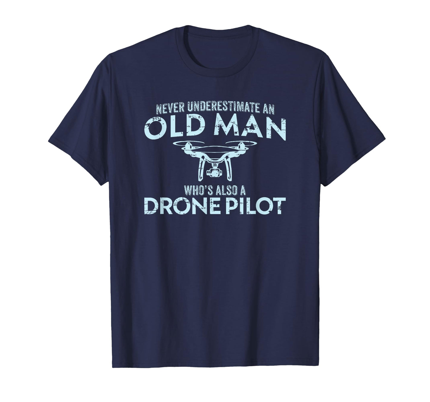 Old Man Drone Pilot Tshirt Men Quadcopter Operator Gift UAV T-Shirt