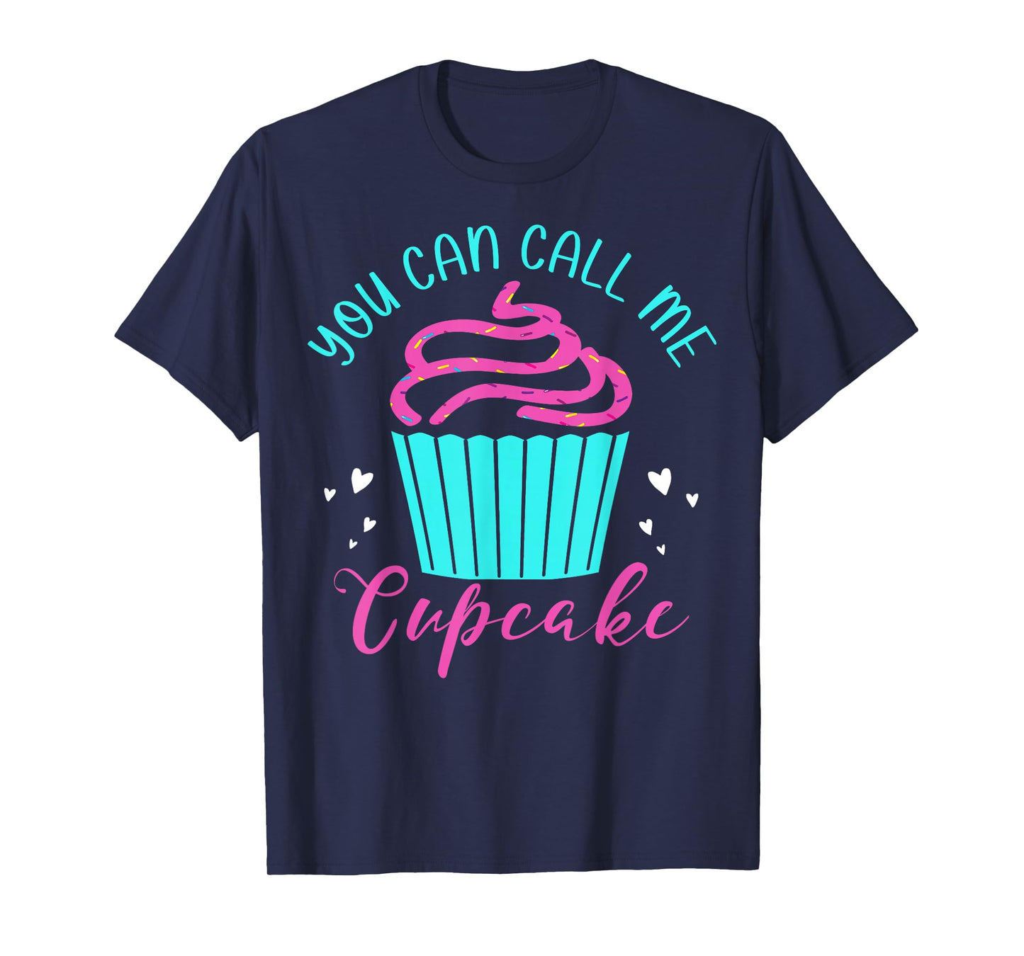 Cupcake Bakers Cupcake Pastry Chefs You Can Call Me Cupcake T-Shirt