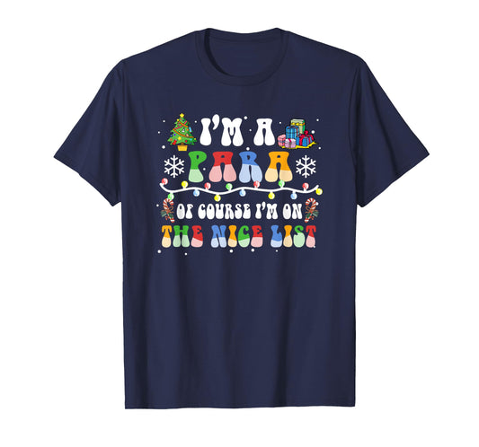 Christmas I'm A Paraprofessional Of Course I'm On Nice List T-Shirt