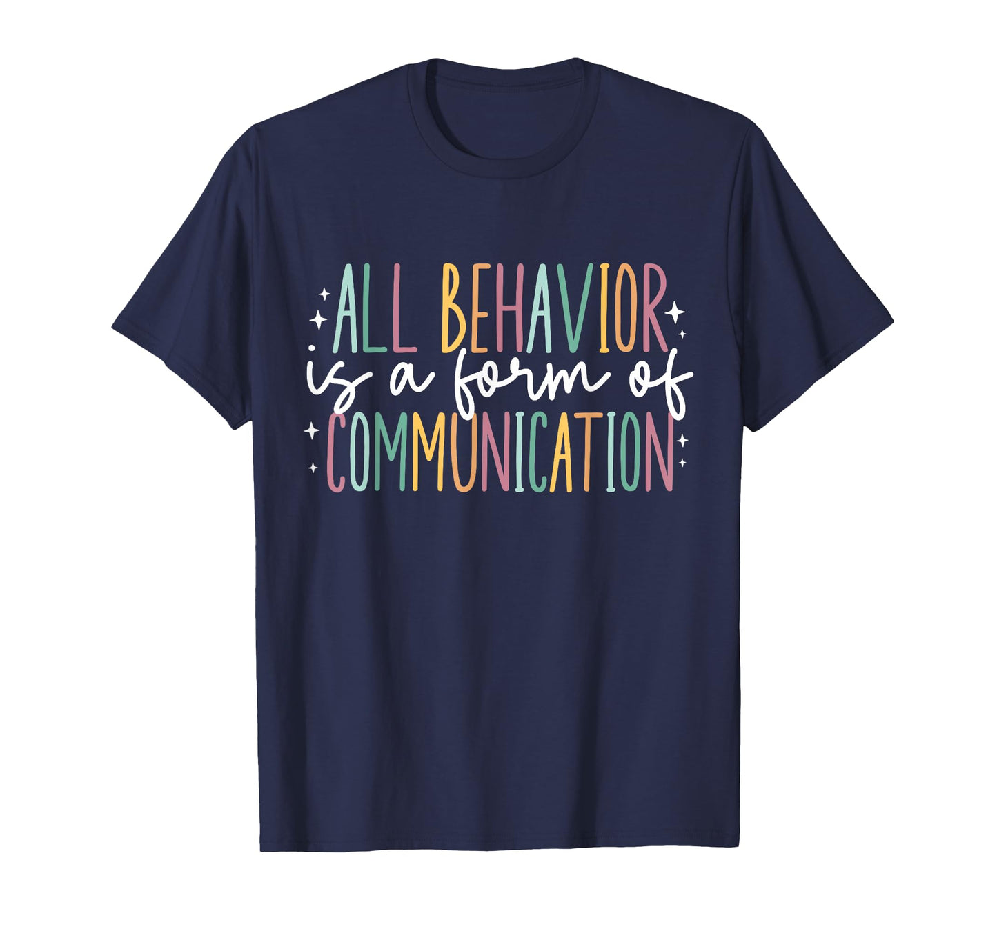 All Behavior is A Form of Communication T-Shirt