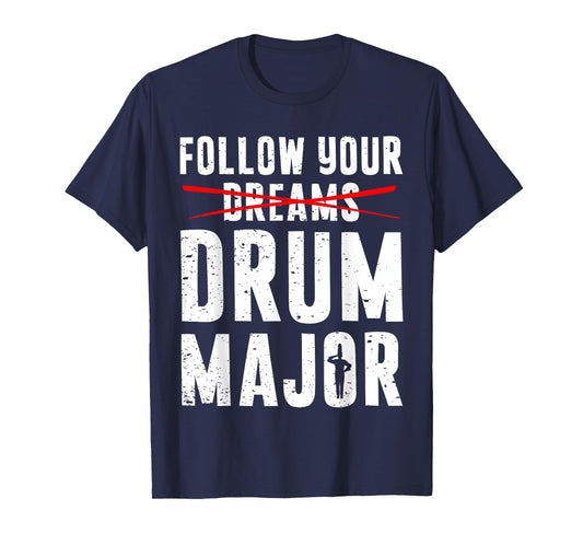 Drumming Instrument Drummer Gift Men Boys Kids Follow Your Dreams Drum Major Funny Marching Band Pun T-Shirt