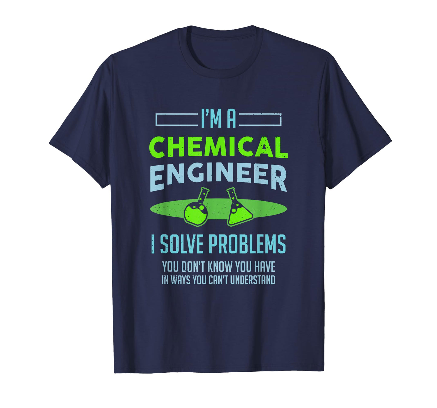 A Chemical Engineer I Solve Problems Chemical Engineering T-Shirt
