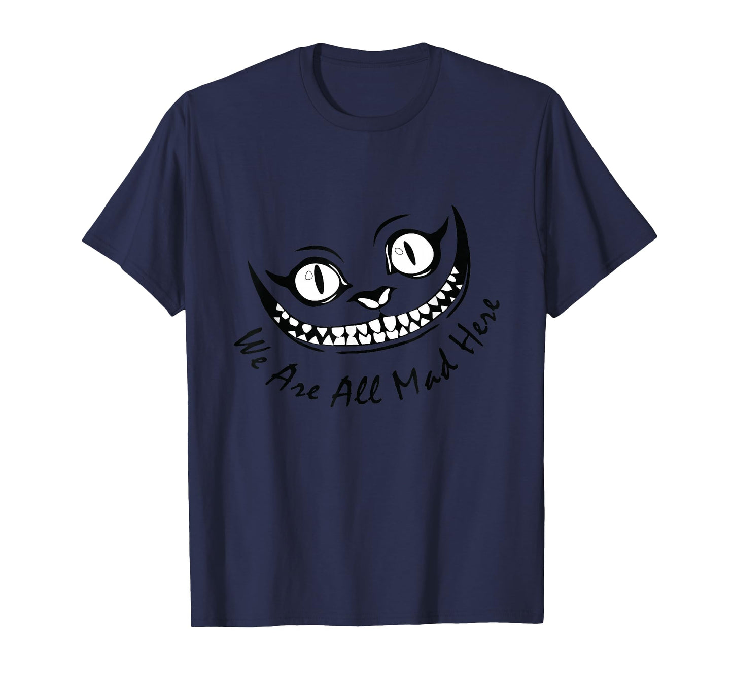 Cheshire Cat Grinning We're All Mad Here Wonderland Funny T-Shirt
