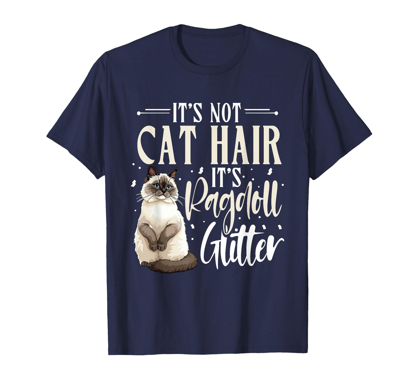 Ragdoll Cat Lover, It's Not Cat Hair, Cat Owner T-Shirt