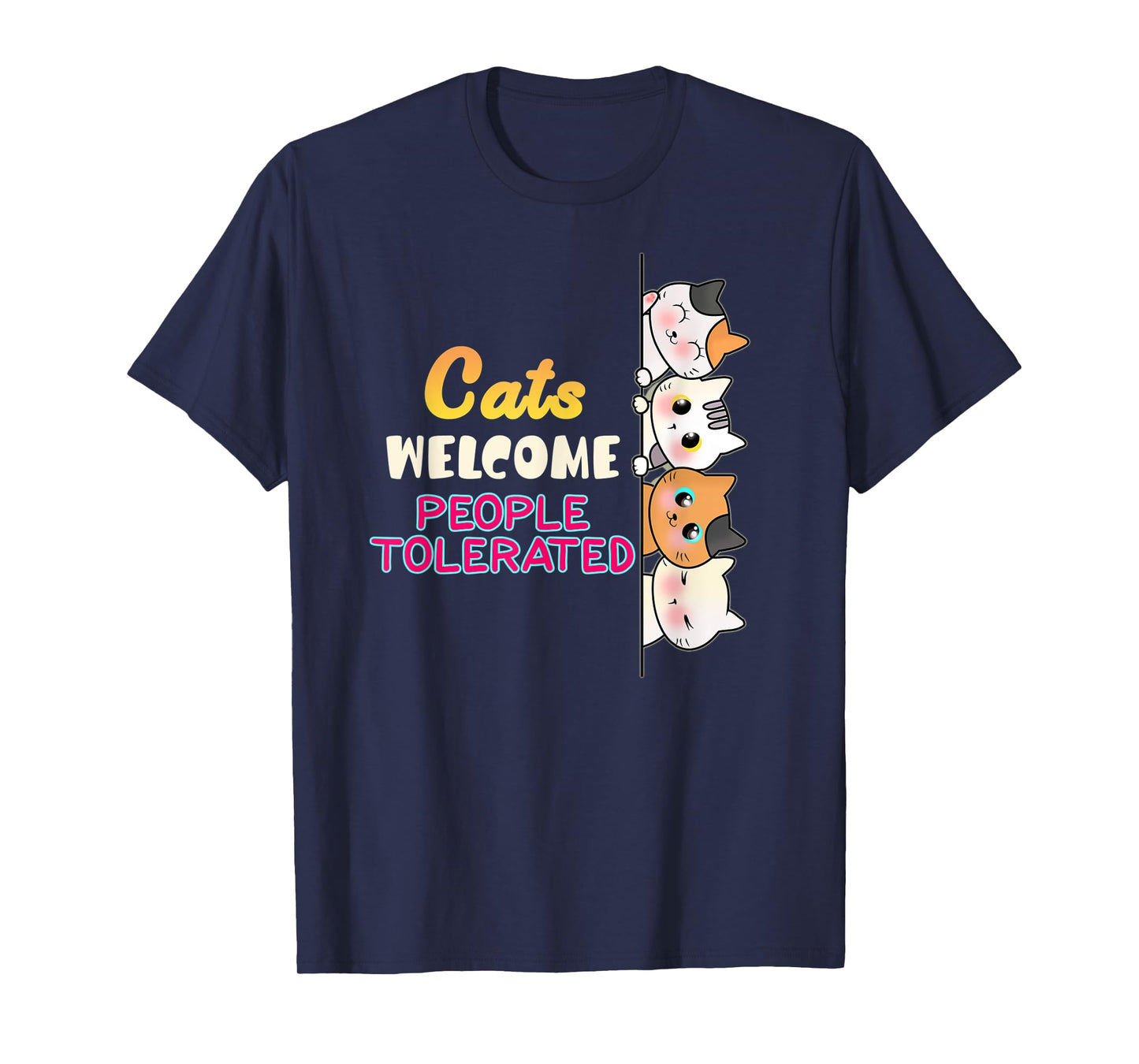 Cats are Welcome People tolerated CAT LOVERS T-Shirt