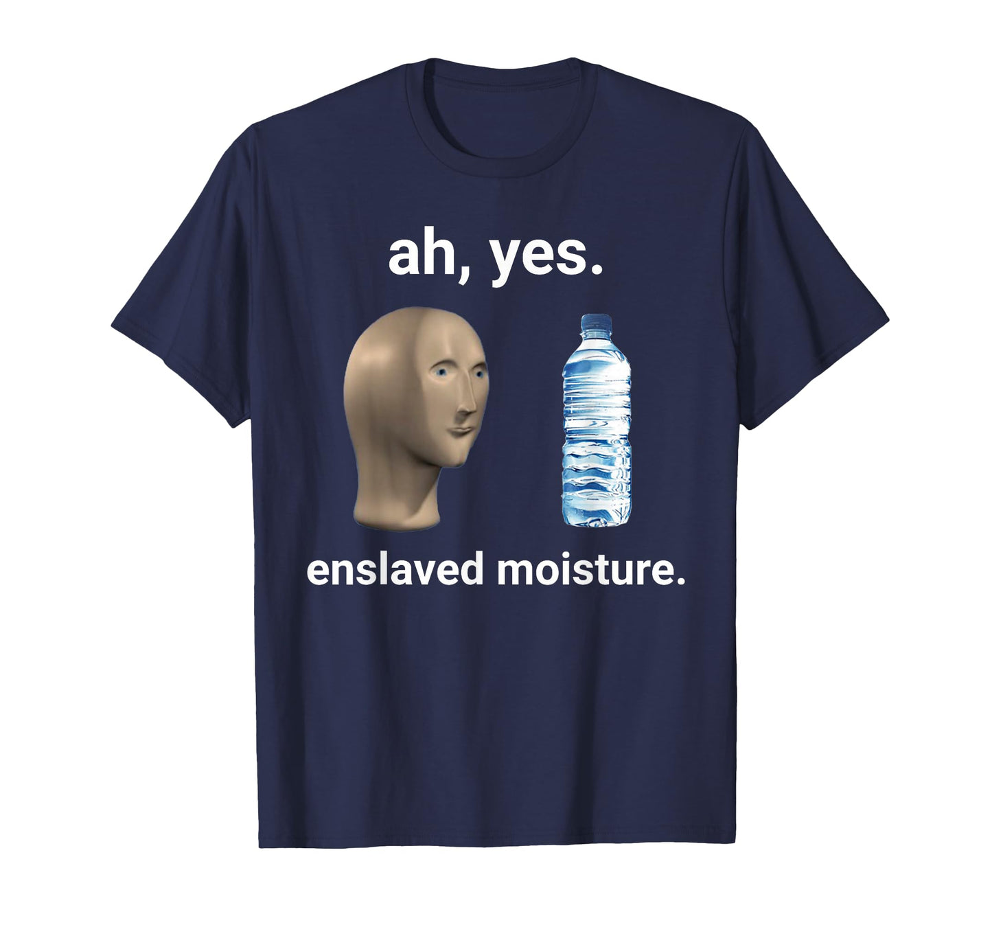 Ah Yes Enslaved Moisture Thanks to Memes T-Shirt