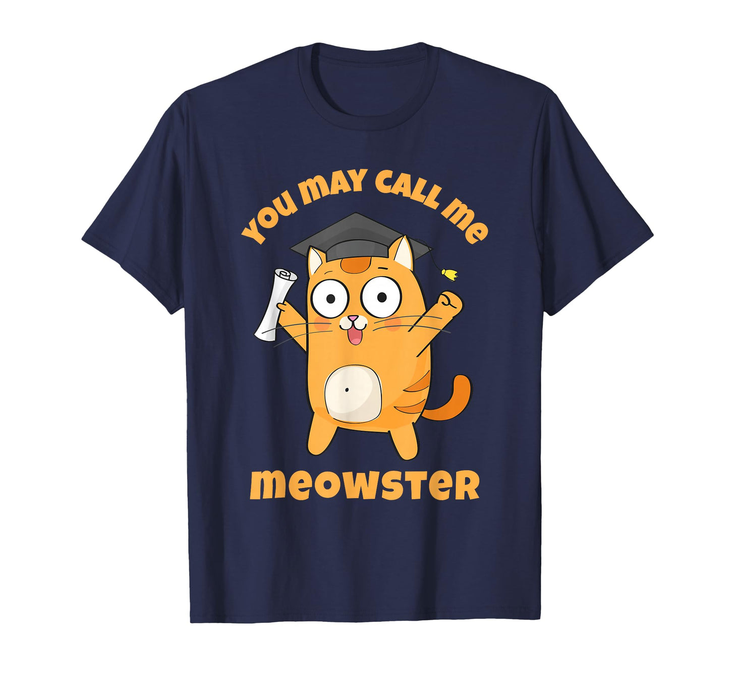 You May Call Me Meowster Funny Cat Graduation Masters Degree T-Shirt