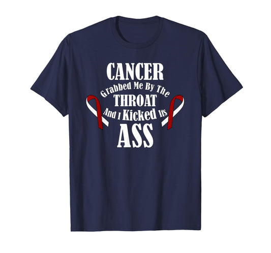 Cancer Grabbed me by The Throat I Kicked its Ass! Beat it T-Shirt