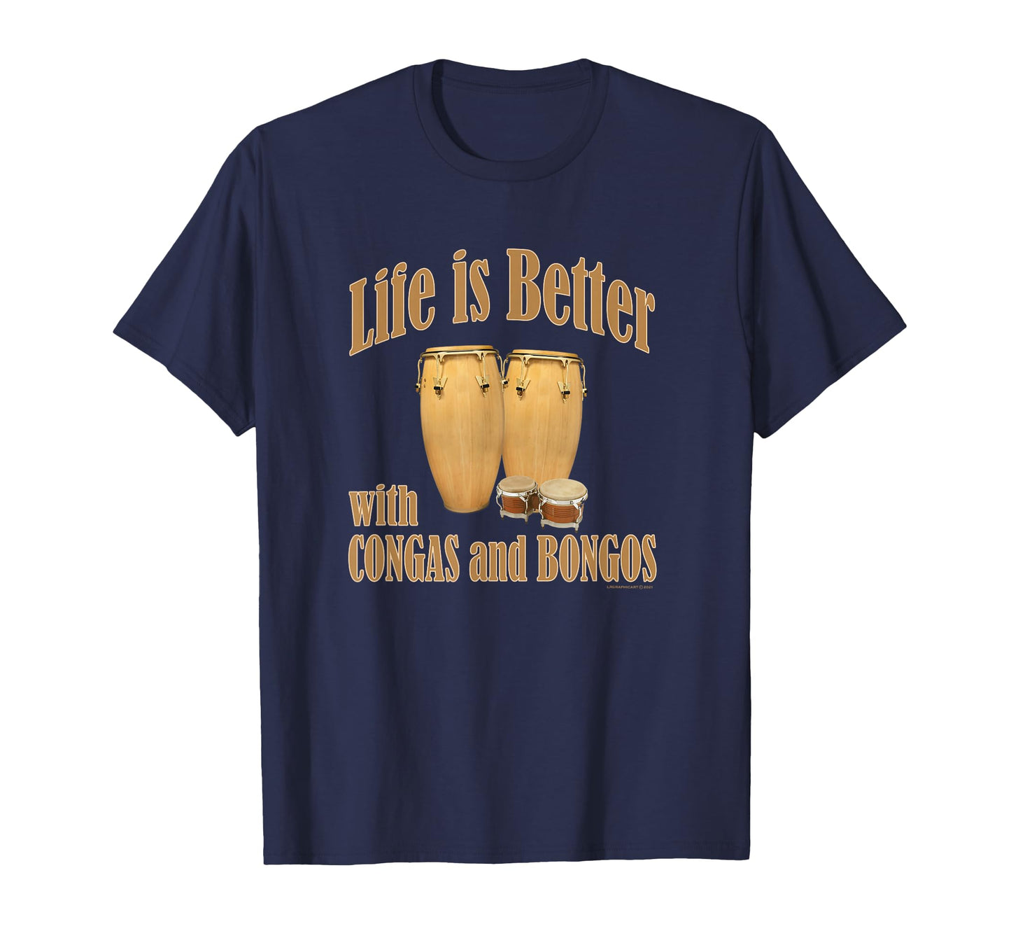 Life is better with conga drums and bongo drums percussion T-Shirt