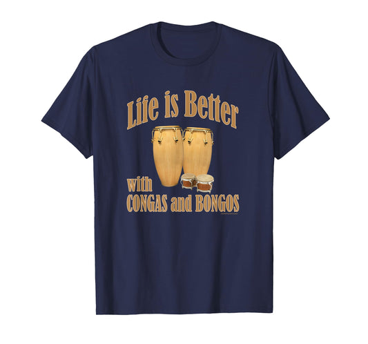 Life is better with conga drums and bongo drums percussion T-Shirt