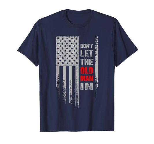 Don't Let The Old Man in Retro Vintage USA American Flag T-Shirt