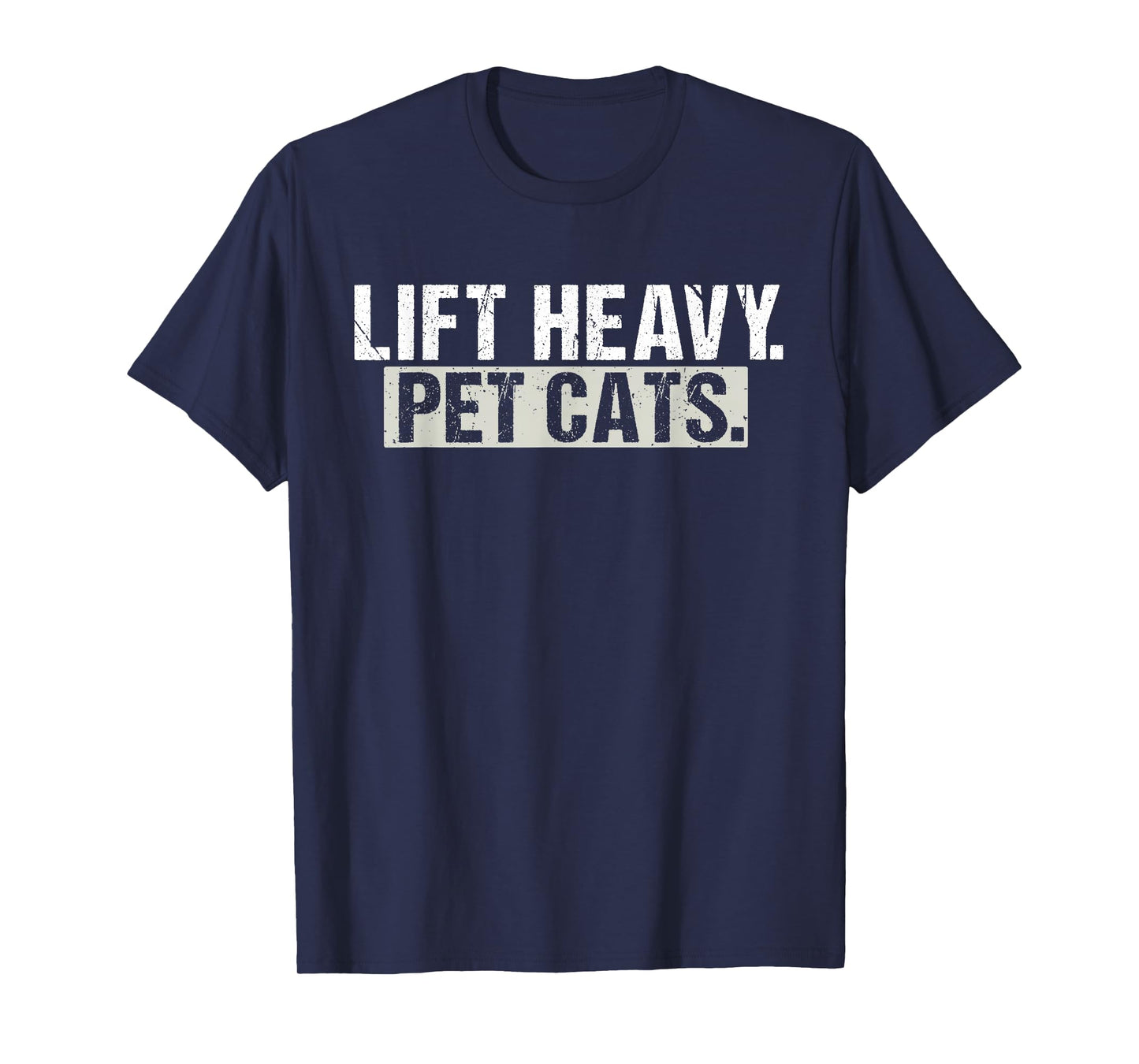 Lift Heavy Pet Cats Gym Funny Weightlifting Fitness Workout T-Shirt