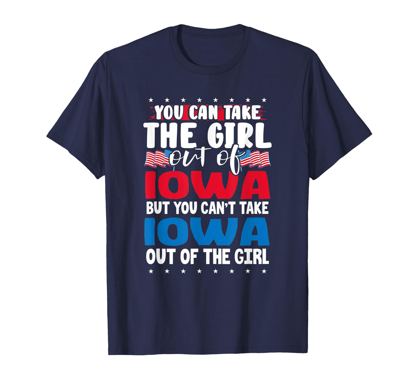 You Can Take The Girl out of Iowa American Flag Graphic T-Shirt