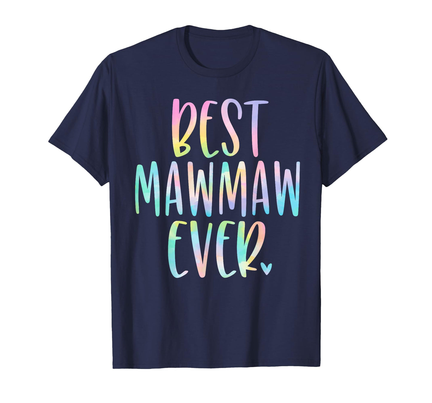 Best Mawmaw Ever Gifts Grandma Mother's Day Tie Dye T-Shirt