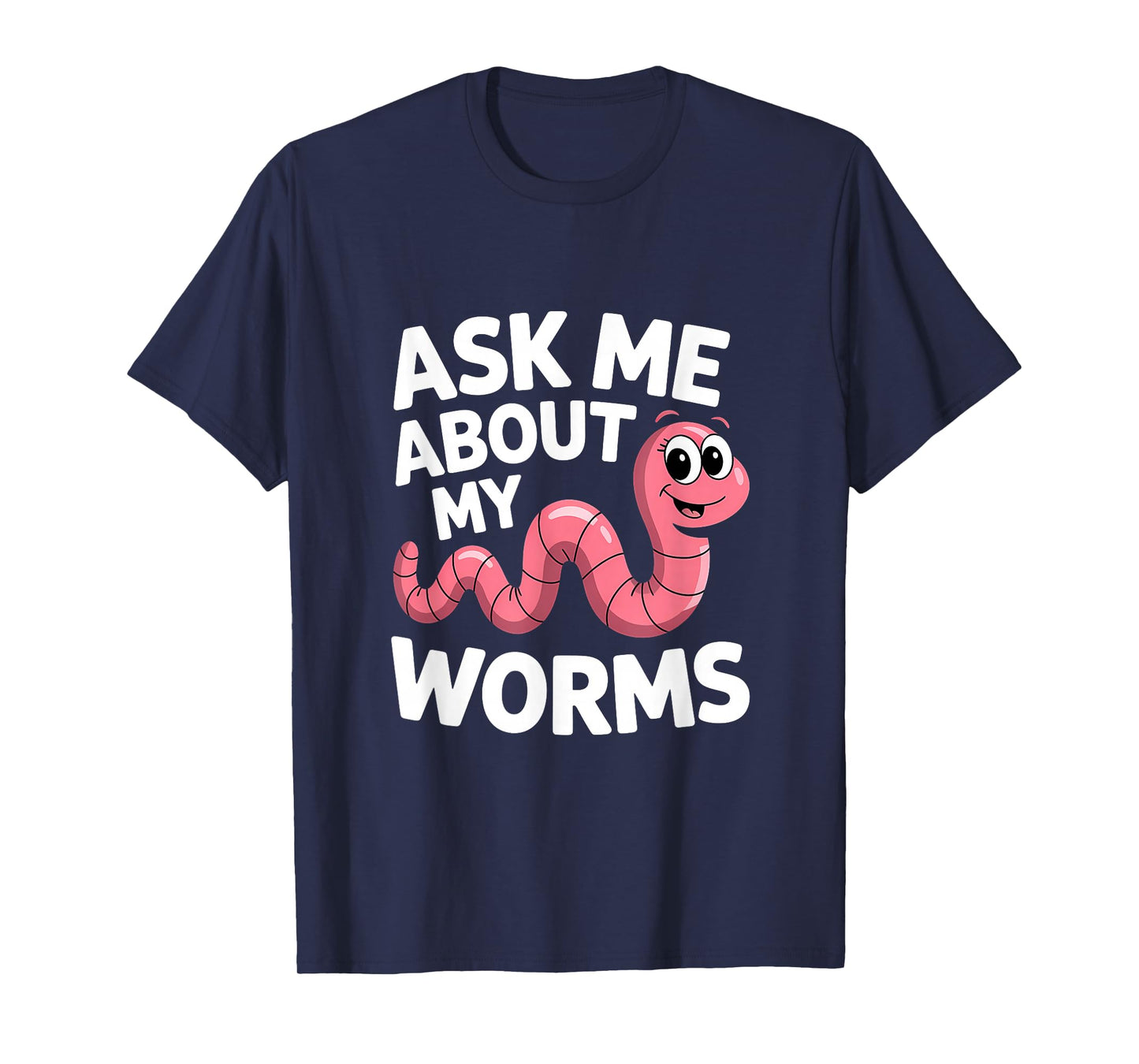 Ask Me About My Worms Worm Farmer Plant T-Shirt