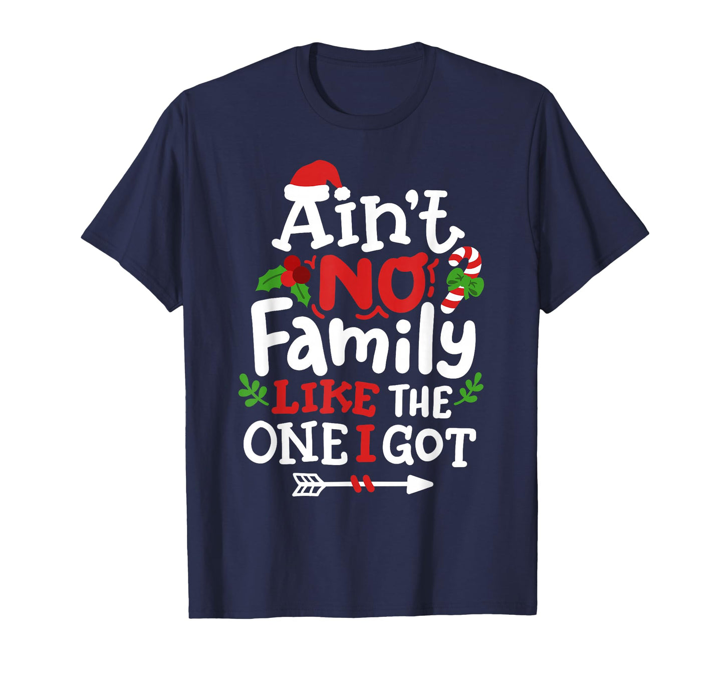 Christmas Ain't No Family Like The One I Got Matching Family T-Shirt