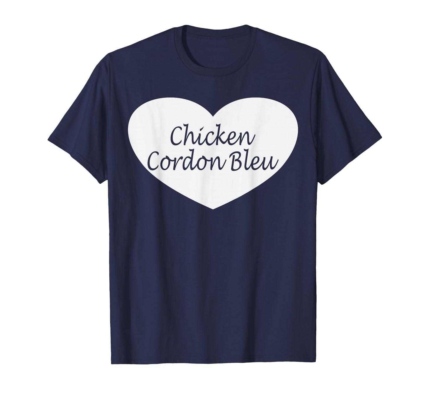 Chicken Cordon Bleu Apparel | Funny Chicken Lovers Design T-Shirt