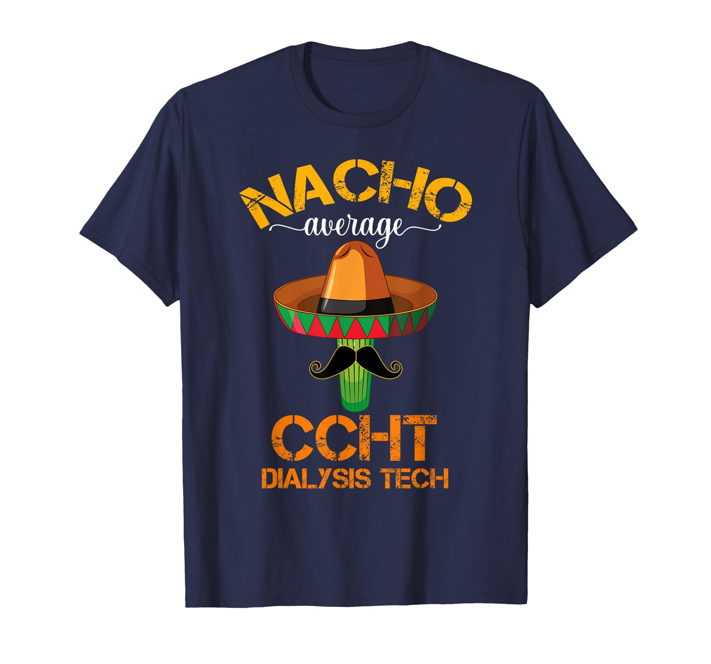 Cinco de Mayo Nacho Average CCHT Dialysis Tech Hemodialysis T-Shirt