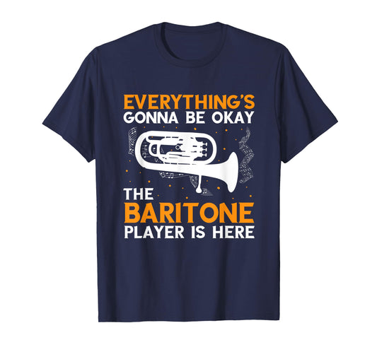 Baritone Player Is Here Euphonium Marching Band Saxophonist T-Shirt