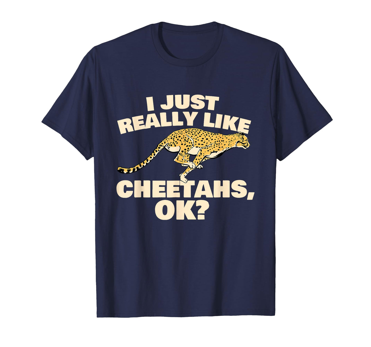 I Just Really Like Cheetahs - Safari Animal Lover Zoologist T-Shirt
