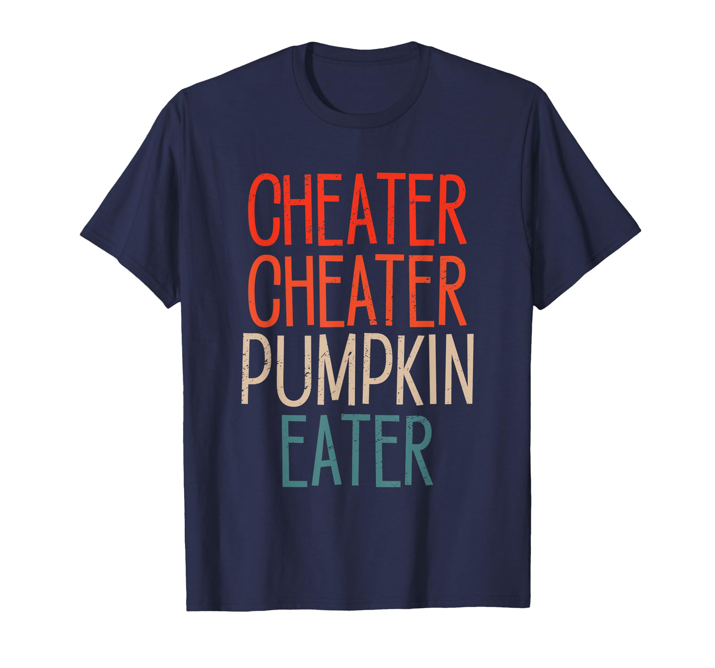 Cheater Cheater Pumpkin Eater Funny Pumpkin Lover Halloween T-Shirt