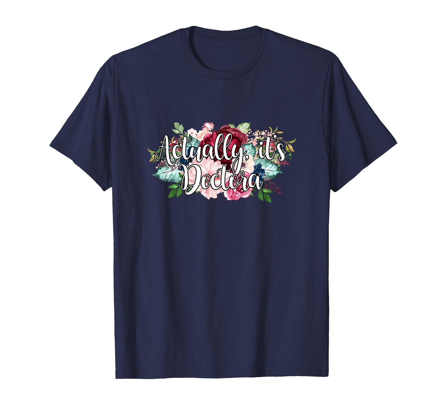 Actually It's Doctora Educated Latina Doctorate Graduation T-Shirt