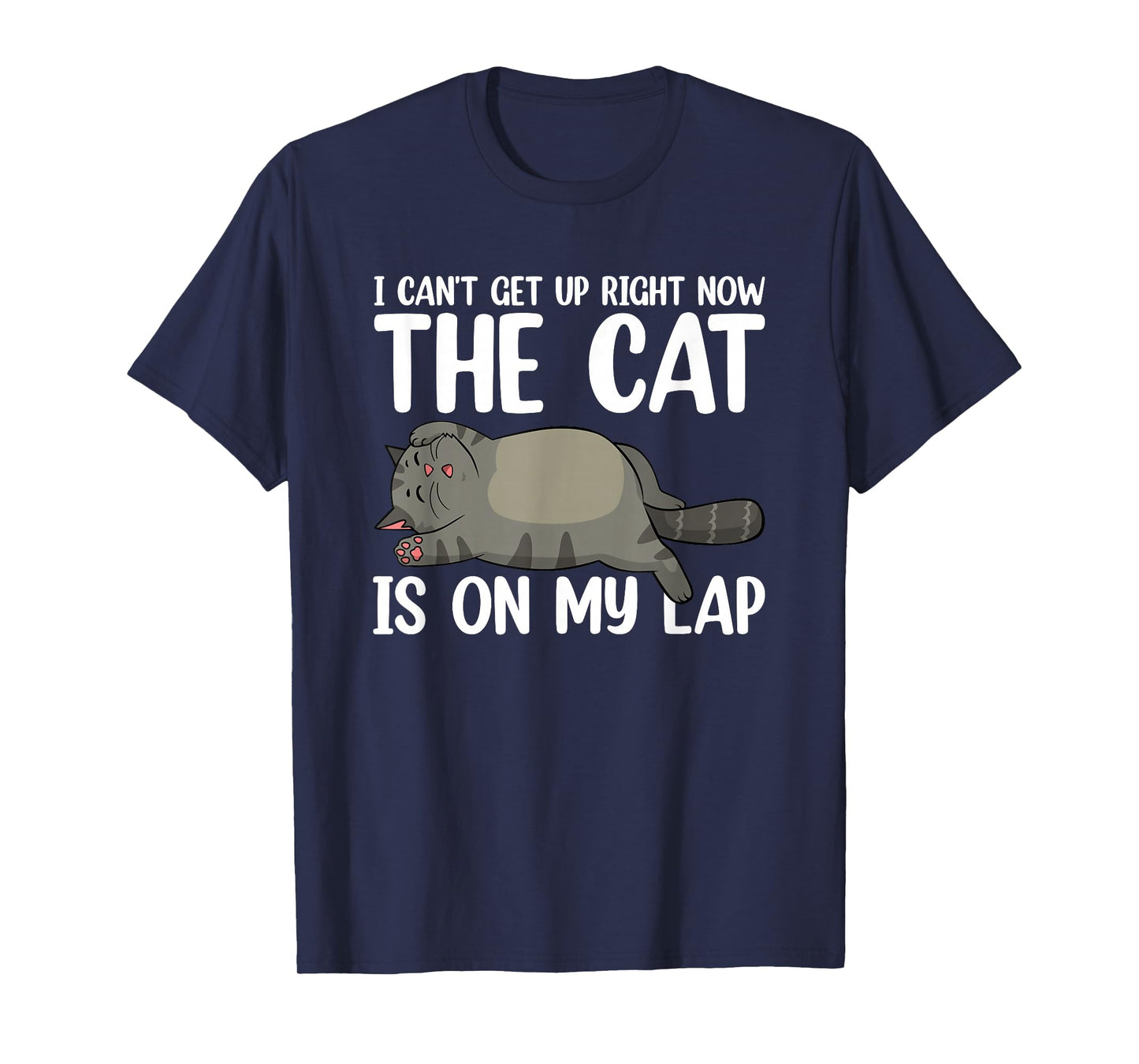 I Can’t Get Up Right Now The Cat Is On My Lap Cat T-Shirt