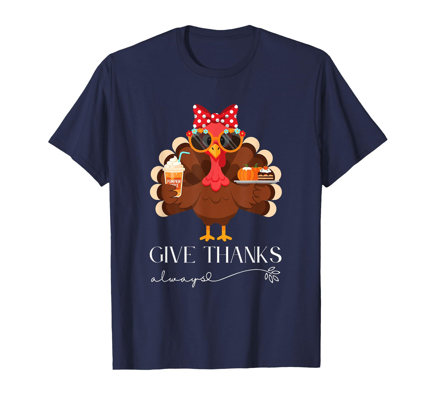 Cute Turkey Give Thanks Always Thanksgiving T-Shirt