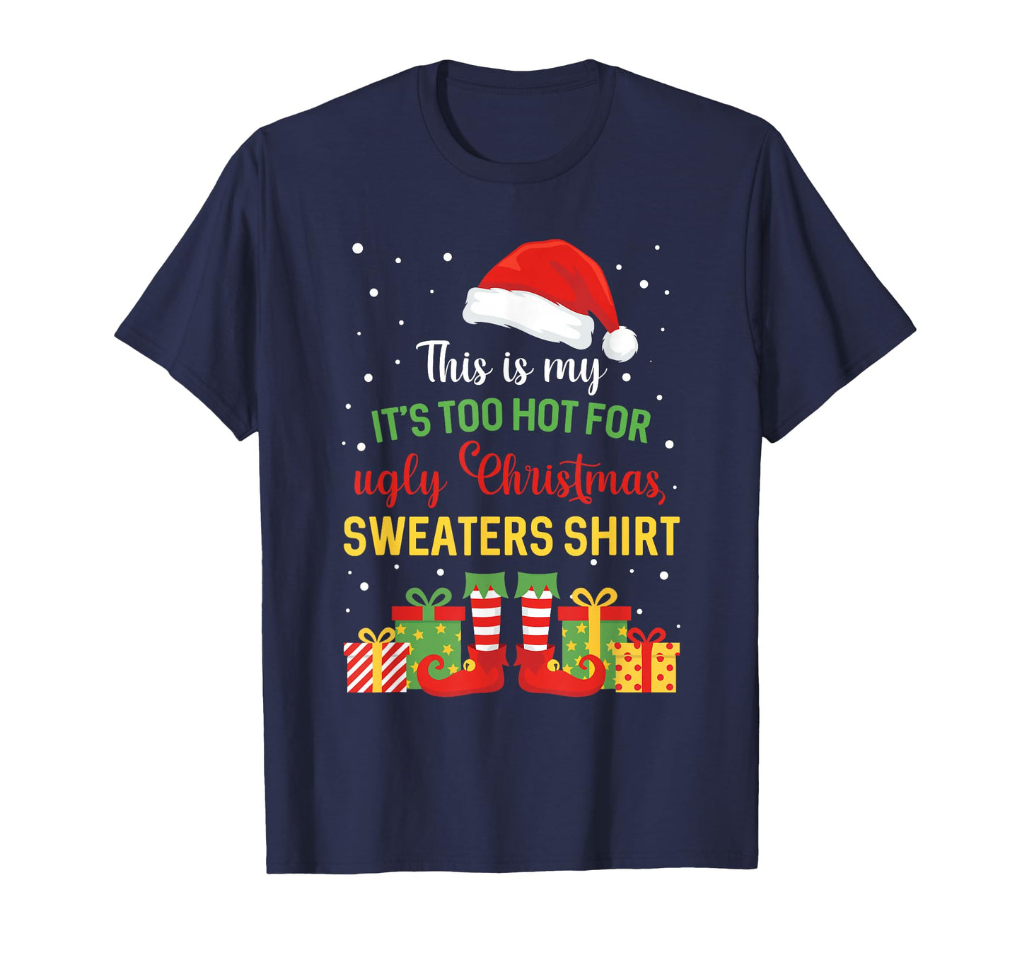 This is My It's Too Hot for Ugly Christmas Sweaters Xmas T-Shirt