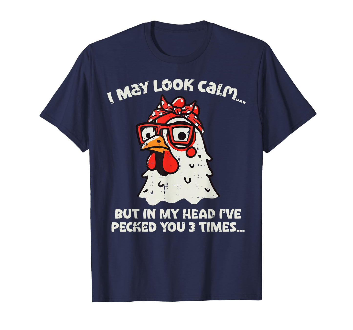 Chicken I May Look Calm Pecked Funny Humor Women Men Kids T-Shirt