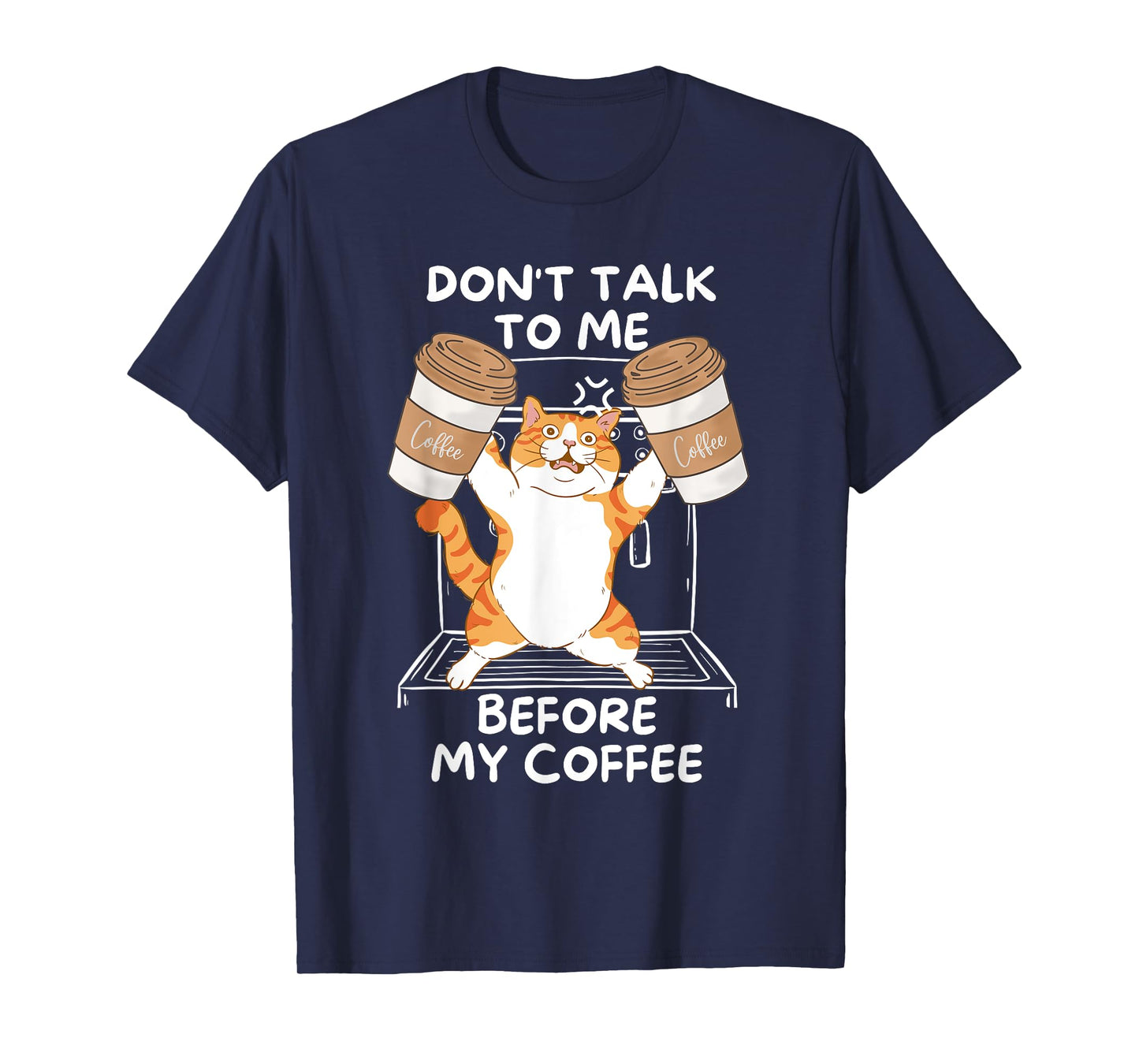 Don't Talk to Me Before My Coffee - Funny Coffee Cat T-Shirt T-Shirt