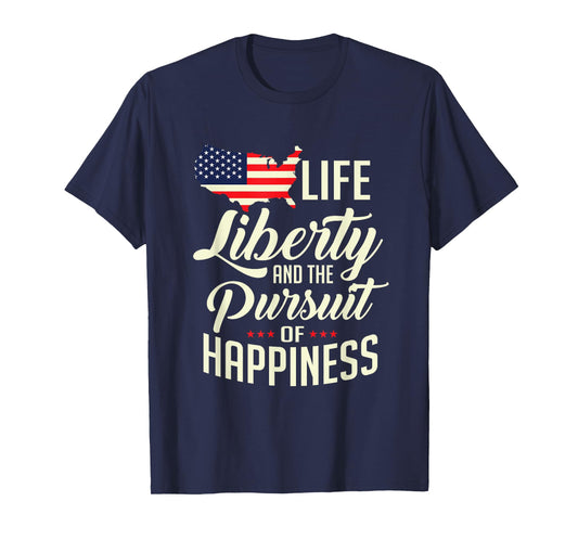 America Life Liberty And The Pursuit Of Happiness T-Shirt T-Shirt
