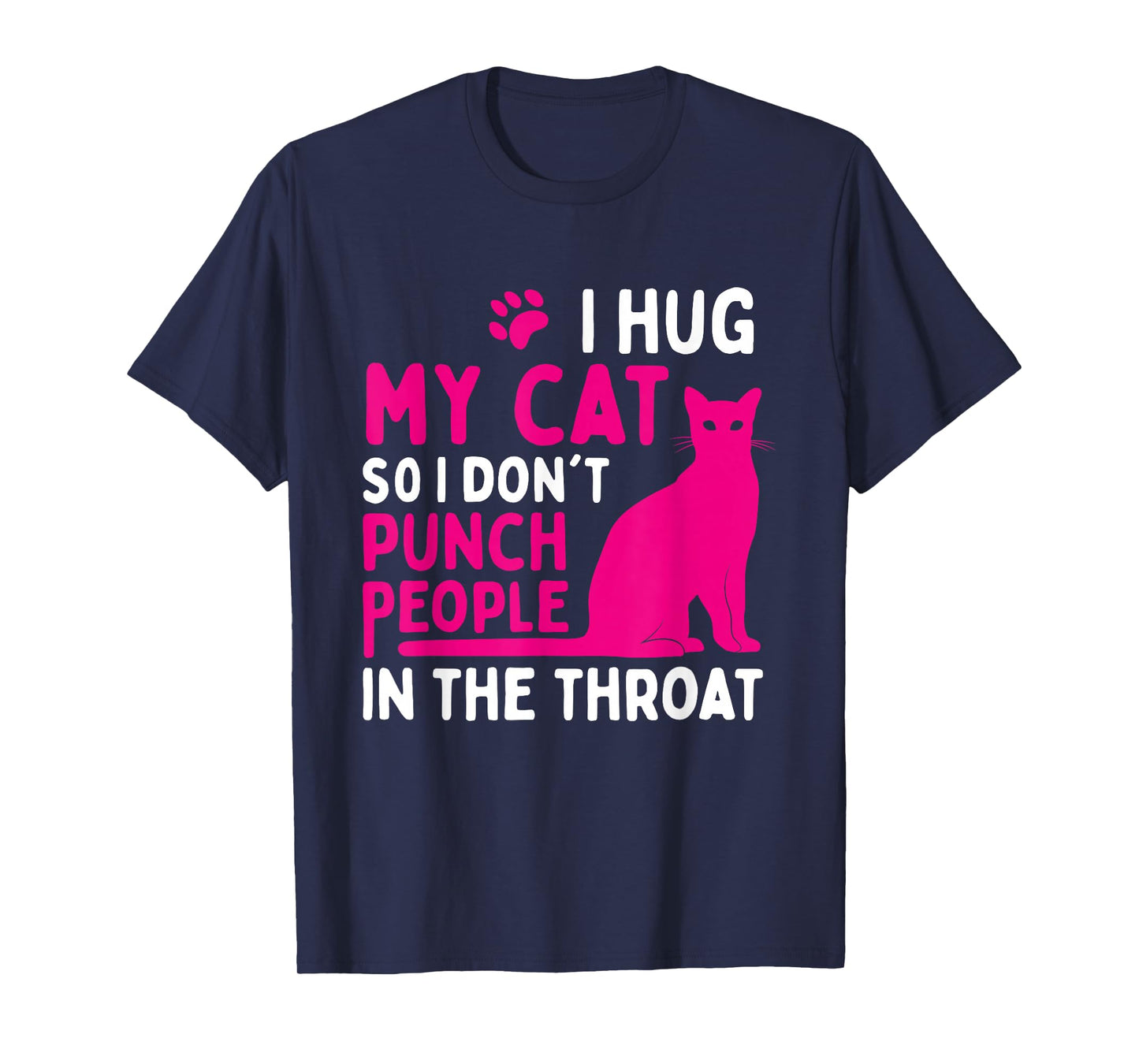 I Hug My Cat So I Don't Punch People - Cat Lover T-Shirt Small