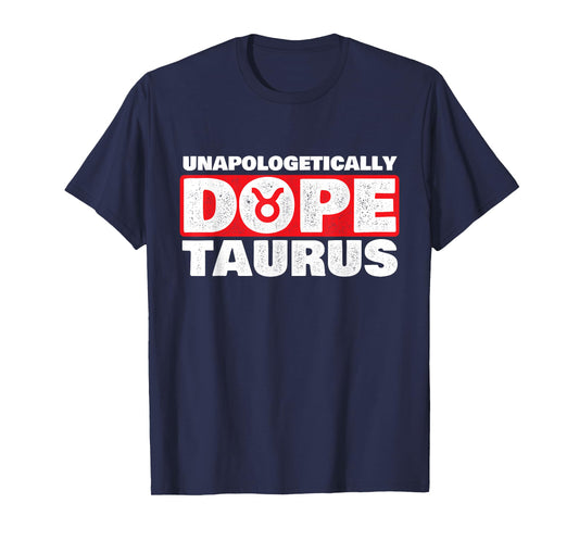 Unapologetically Dope Taurus Zodiac Sign Astrology Symbol T-Shirt