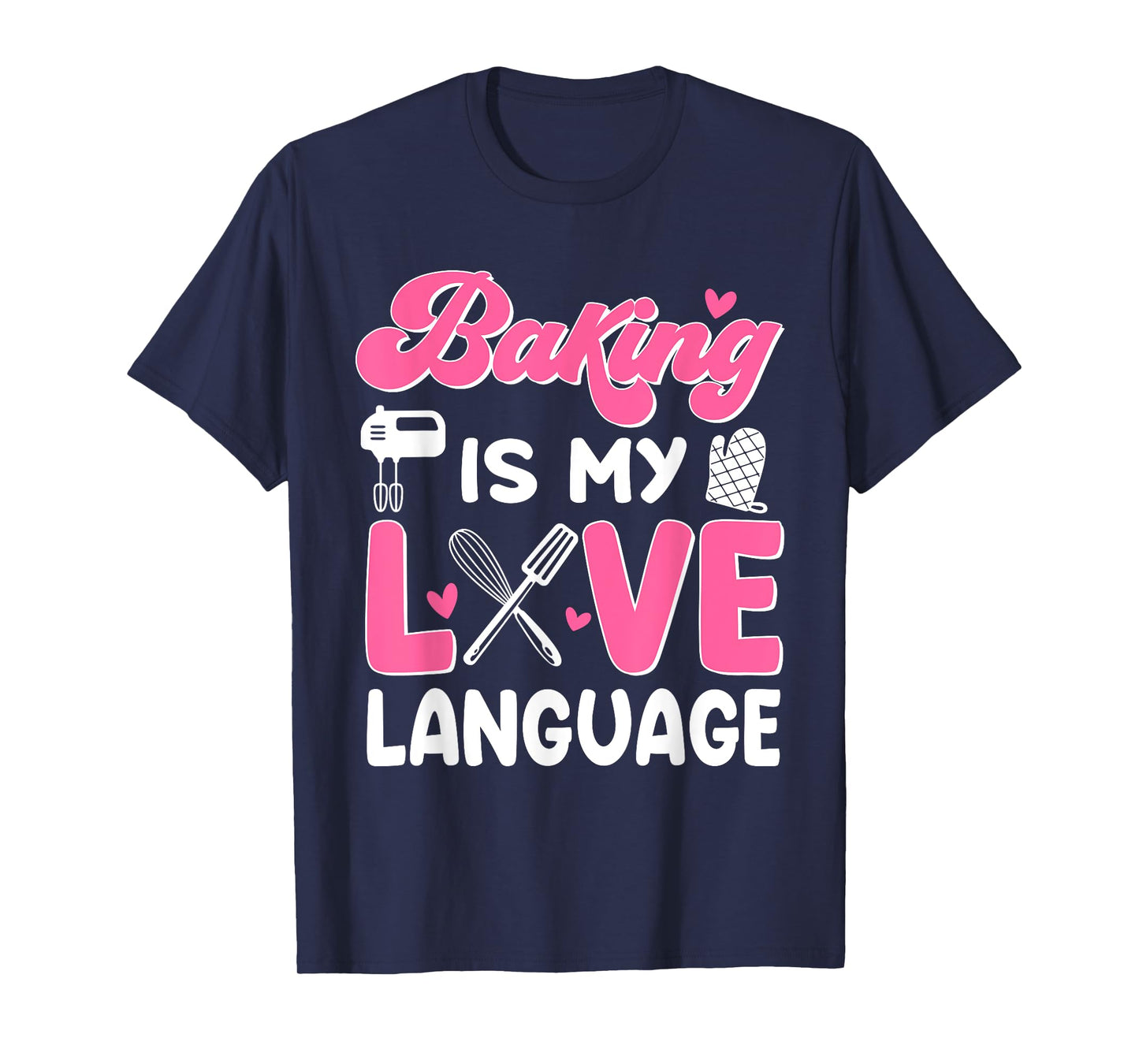 Baking Is My Love Language Baking Lover Baker T-Shirt