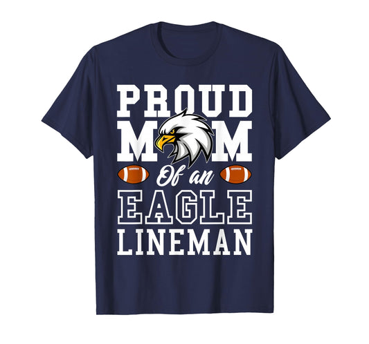 Proud mom of an eagle lineman eagle mascot football mom T-Shirt