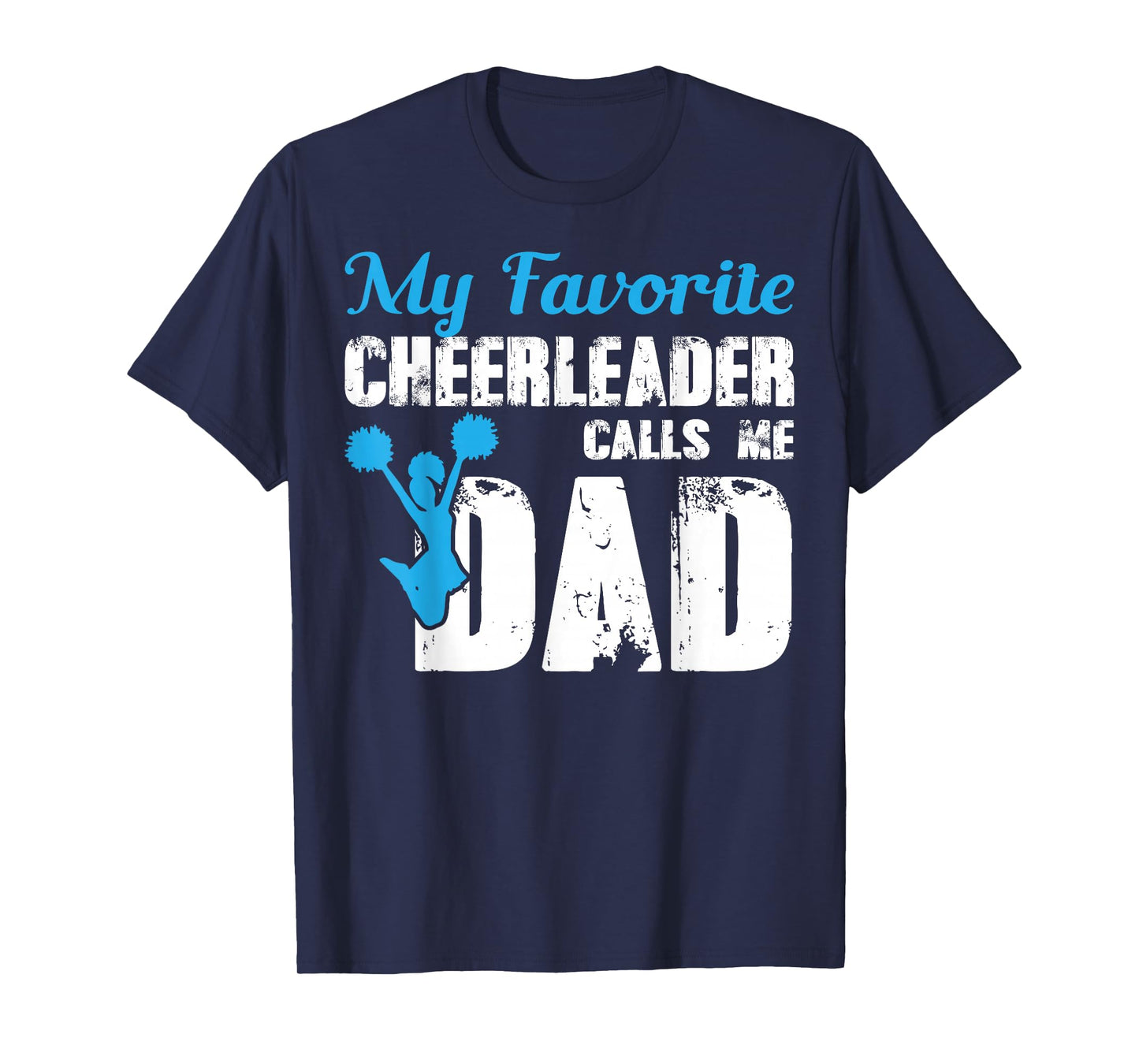 My Favorite Cheerleader Calls Me Dad Funny Cheer Dad T-Shirt