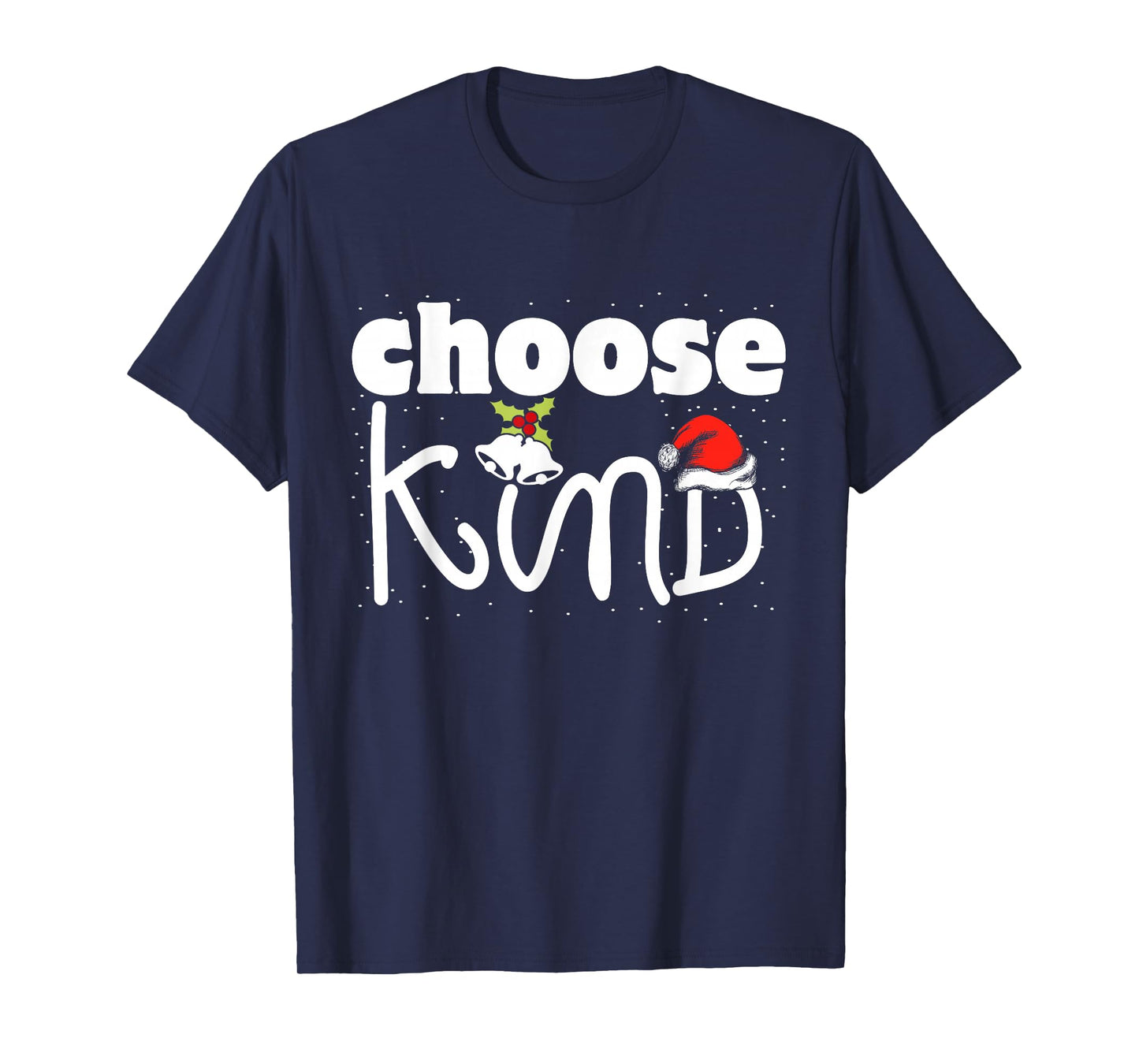 Choose Kind Christmas Kindness Spread Love Be Kind T-Shirt