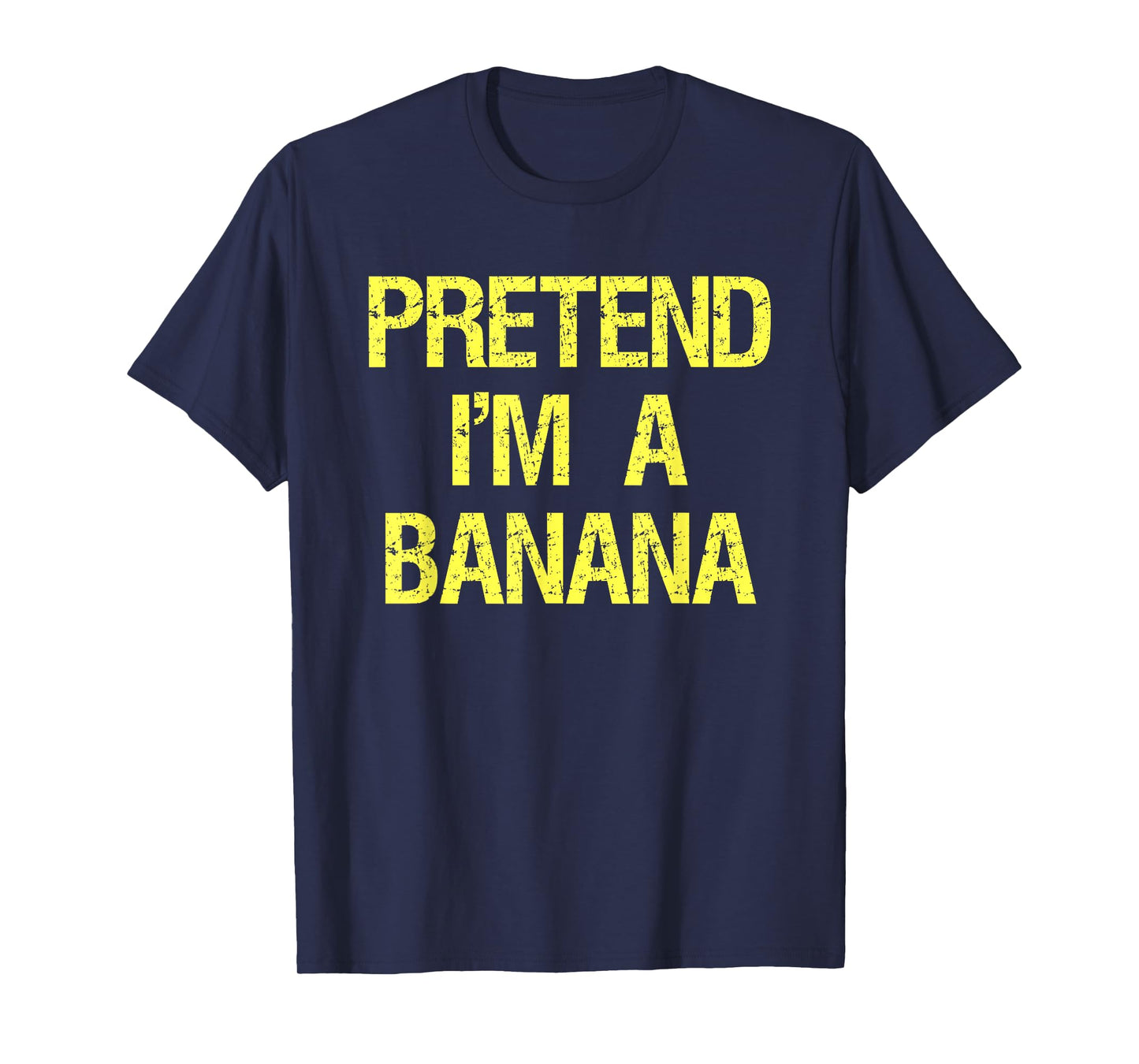 Pretend I'm A Banana Funny Lazy Halloween Costume Outfit T-Shirt