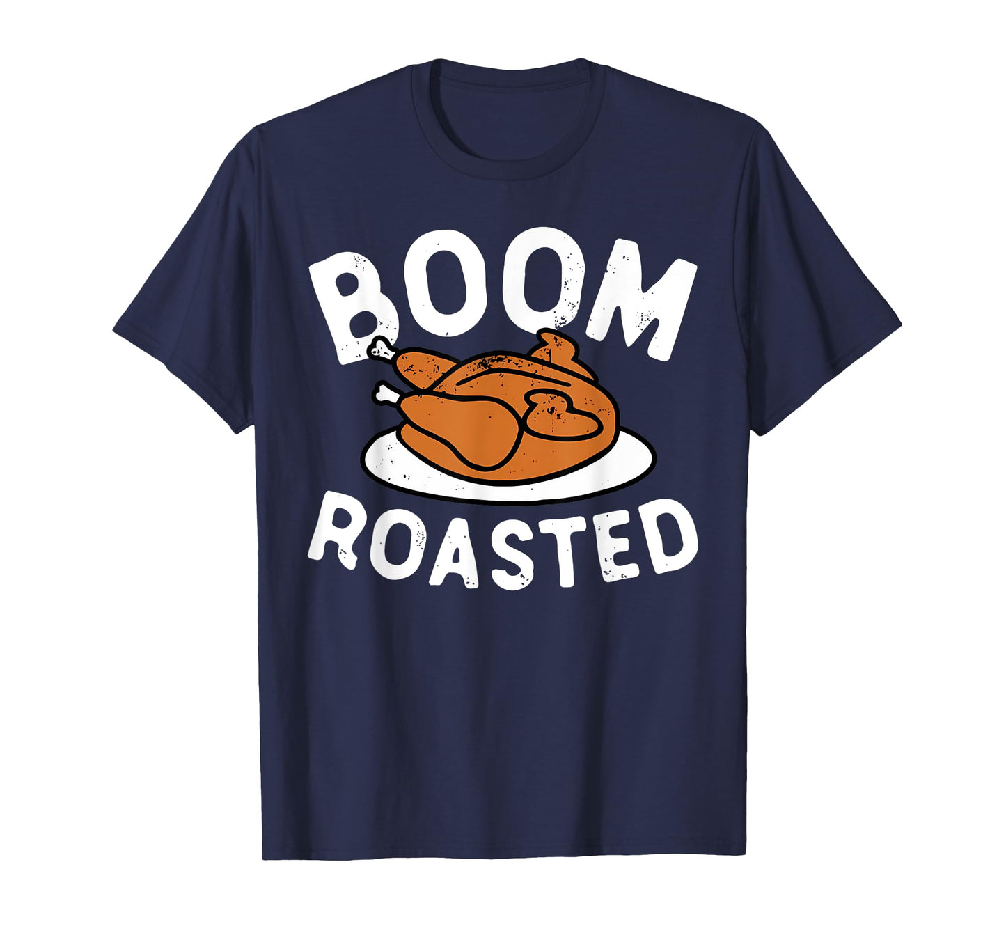 Boom Roasted Turkey Food Funny Thanksgiving Family Men Women T-Shirt