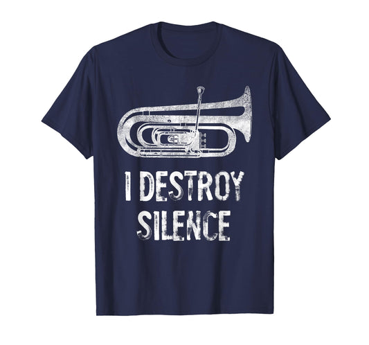 I Destroy Silence Funny Tuba Player Marching Band T-Shirt