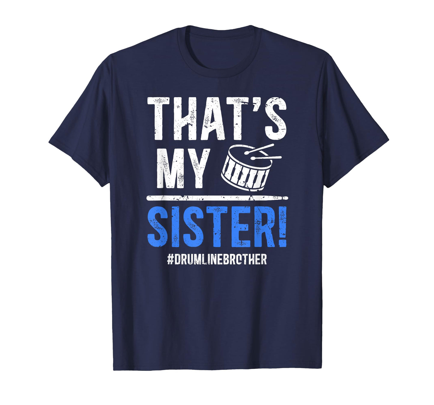 That's My Sister Drumline Brother Drumline Bro T-Shirt
